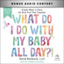 What Do I Do with My Baby All Day?!: Simple Ways to Have the Best First Year Together Audiobook