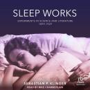Sleep Works: Experiments in Science and Literature, 1899–1929 Audiobook