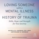 Loving Someone with a Mental Illness or History of Trauma: Skills, Hope, and Strength for Your Journ Audiobook
