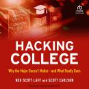 Hacking College: Why the Major Doesn't Matter―and What Really Does Audiobook