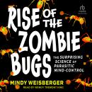 Rise of the Zombie Bugs: The Surprising Science of Parasitic Mind-Control Audiobook