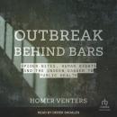 Outbreak Behind Bars: Spider Bites, Human Rights, and the Unseen Danger to Public Health Audiobook