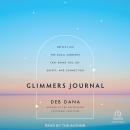 Glimmers Journal: Reflect on the Small Moments That Bring You Joy, Safety, and Connection Audiobook