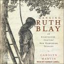 Hanging Ruth Blay: An Eighteenth-Century New Hampshire Tragedy Audiobook