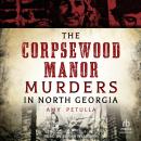 The Corpsewood Manor Murders in North Georgia Audiobook