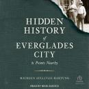 Hidden History of Everglades City & Points Nearby Audiobook