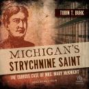 Michigan's Strychnine Saint: The Curious Case of Mrs. Mary McKnight Audiobook