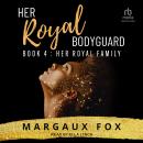 Her Royal Bodyguard Book 4: Her Royal Family Audiobook