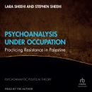 Psychoanalysis Under Occupation: Practicing Resistance in Palestine Audiobook