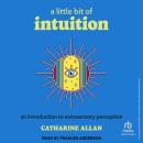 A Little Bit of Intuition: An Introduction to Extrasensory Perception Audiobook