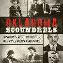 Oklahoma Scoundrels: History’s Most Notorious Outlaws, Bandits & Gangsters Audiobook