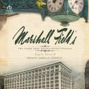 Marshall Field's: The Store that Helped Build Chicago Audiobook