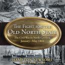 The Fight for the Old North State: The Civil War in North Carolina, January–May 1864 Audiobook