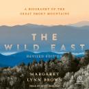 The Wild East: A Biography of the Great Smoky Mountains, Revised Edition Audiobook