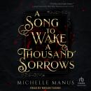 A Song to Wake a Thousand Sorrows Audiobook