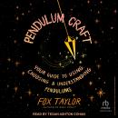 Pendulum Craft: Your Guide to Using, Choosing & Understanding Pendulums Audiobook