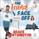 The Friend Face Off: A Sweet Small Town Hockey Romcom Audiobook