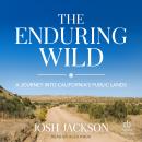 The Enduring Wild: A Journey into California's Public Lands Audiobook