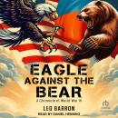Eagle Against the Bear: A Chronicle of World War III Audiobook