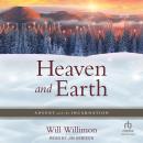 Heaven and Earth: Advent and the Incarnation Audiobook