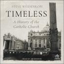 Timeless: A History of the Catholic Church Audiobook