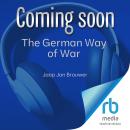 The German Way of War: A Lesson in Tactical Management Audiobook