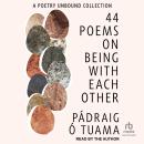44 Poems on Being with Each Other: A Poetry Unbound Collection, Pádraig Ó Tuama