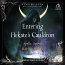 Entering Hekate's Cauldron: Spells, Spirits, Rites, and Rituals Audiobook