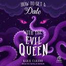How to Get a Date with the Evil Queen Audiobook