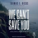 We Can't Save You: A Tale of Politics, Murder, and Maine Audiobook