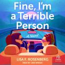 Fine, I'm a Terrible Person: A Novel Audiobook