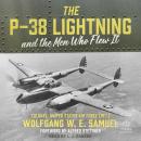 The P-38 Lightning and the Men Who Flew It Audiobook