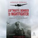 Cover of Luftwaffe Bomber to Nightfighter: Volume I: The Memoirs of a Knight's Cross Pilot
