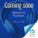 Slaves to Fashion: Black Dandyism and the Styling of Black Diasporic Identity Audiobook