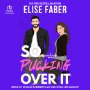 So Pucking Over It Audiobook