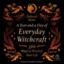 A Year and a Day of Everyday Witchcraft: 366 Ways to Witchify Your Life Audiobook