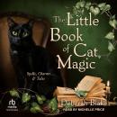 The Little Book of Cat Magic: Spells, Charms & Tales Audiobook