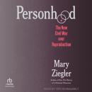 Personhood: The New Civil War over Reproduction Audiobook