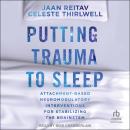 Putting Trauma to Sleep: Attachment-Based Neuromodulatory Interventions for Stabilizing the Brainste Audiobook