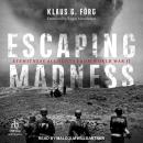 Escaping Madness: Eyewitness Accounts from World War II Audiobook