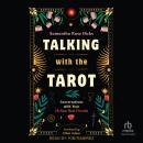 Talking with the Tarot: Conversations with Your 78 New Best Friends Audiobook