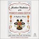 Heathen Traditions of the Pennsylvania Dutch: An Urglaawe Primer Audiobook