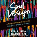 Soul Design: A Regressionist's Guide to Past Lives, Origins & Purpose Audiobook