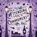 What Comes of Attending the Commoners Ball Audiobook