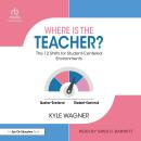 Where Is the Teacher?: The 12 Shifts for Student-Centered Environments Audiobook
