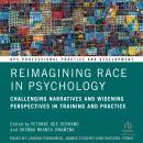 Reimagining Race in Psychology: Challenging Narratives and Widening Perspectives in Training and Practice Audiobook
