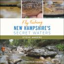 Fly Fishing New Hampshire's Secret Waters Audiobook