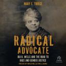 Radical Advocate: Ida B. Wells and the Road to Race and Gender Justice Audiobook