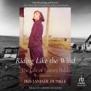 Riding Like the Wind: The Life of Sanora Babb Audiobook