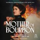Mother of Bourbon: The Greatest American Whiskey Story Never Told Audiobook
